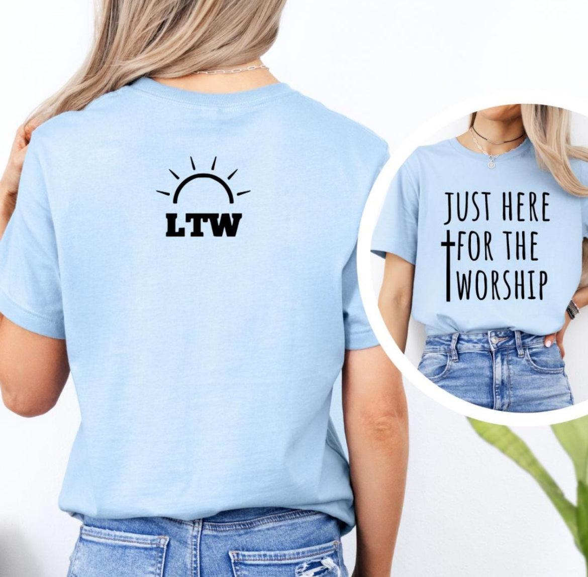 Baby blue crewneck t-shirt that says, “just here for the worship” with a cross on it. On the back it has a small logo with a sun that says, “LTW”