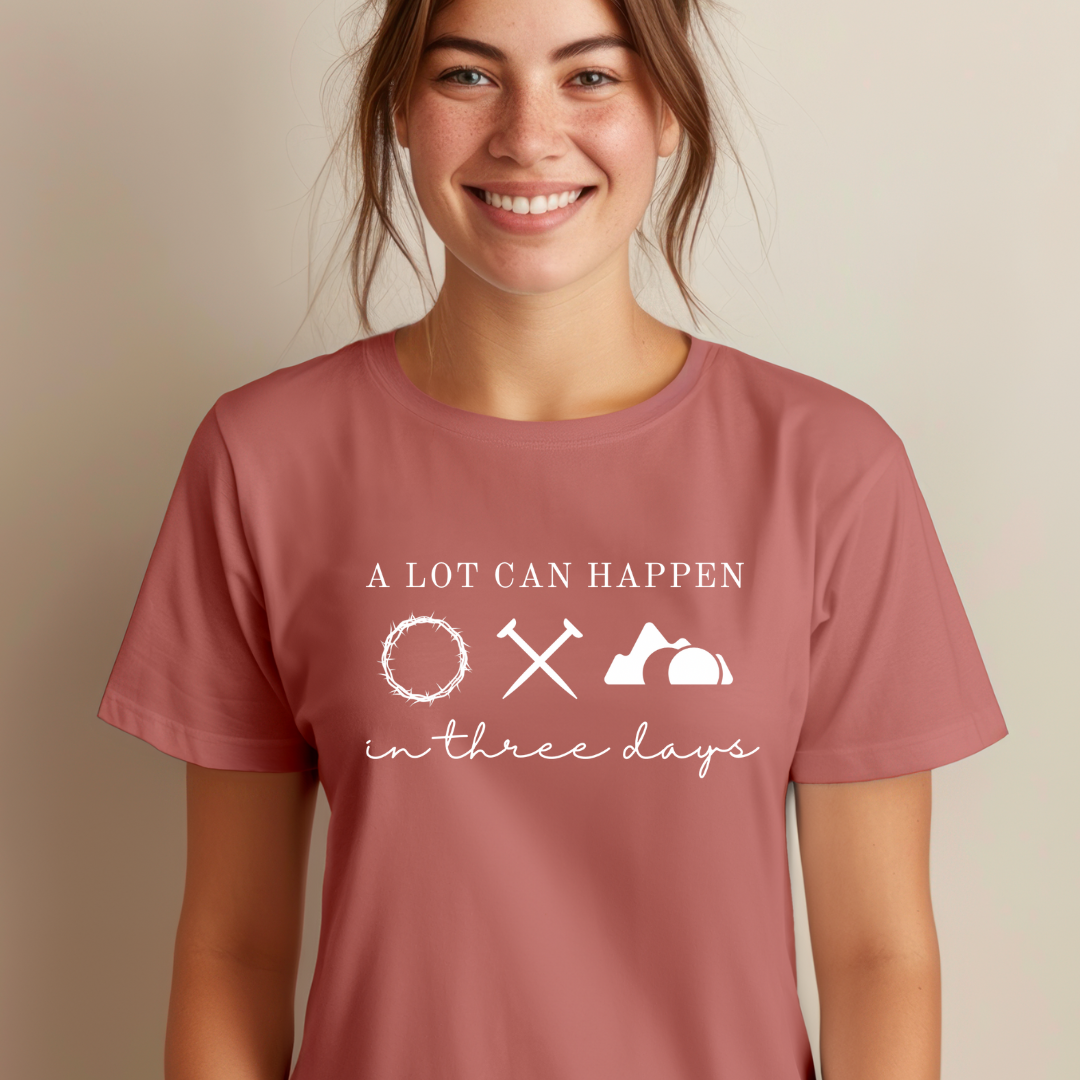 A Lot Can Happen in Three Days - Easter Shirt - Resurrection Sunday Tee - Christian Holiday Shirts