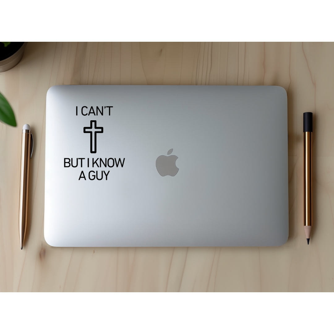 Laptop sticker that says, "I can't but I know a guy" with a cross on it.