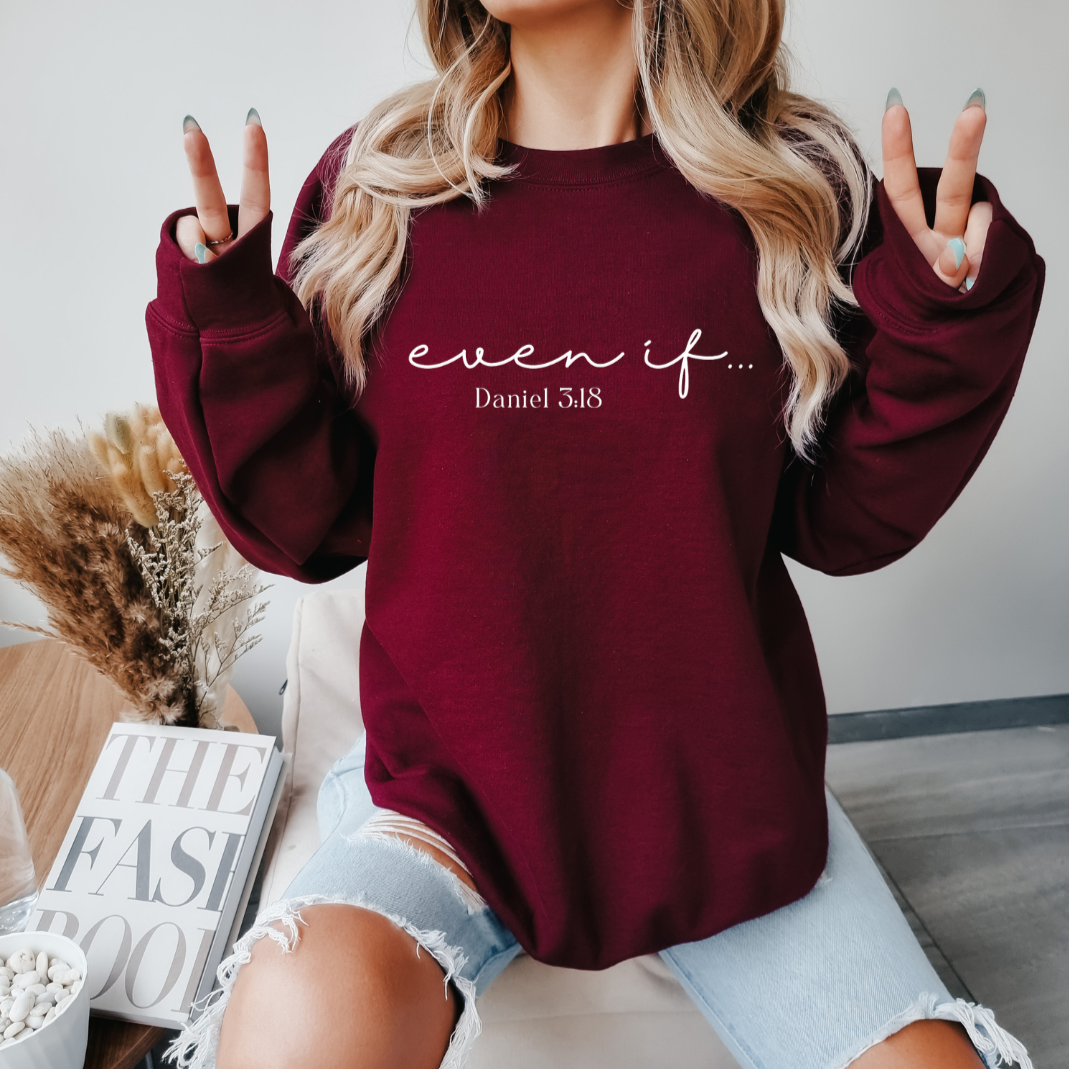 Maroon sweatshirt that says, "Even if... Daniel 3:18."