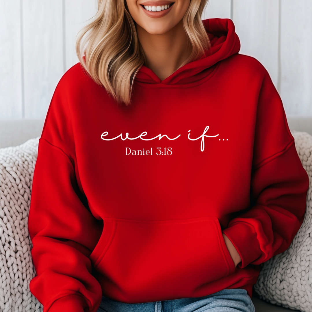 Red sweatshirt that says, "Even if... Daniel 3:18."