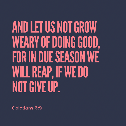 Let Us Not Grow Weary in Doing Good - Galatians 6:9 - Bible Study - Seasons Series