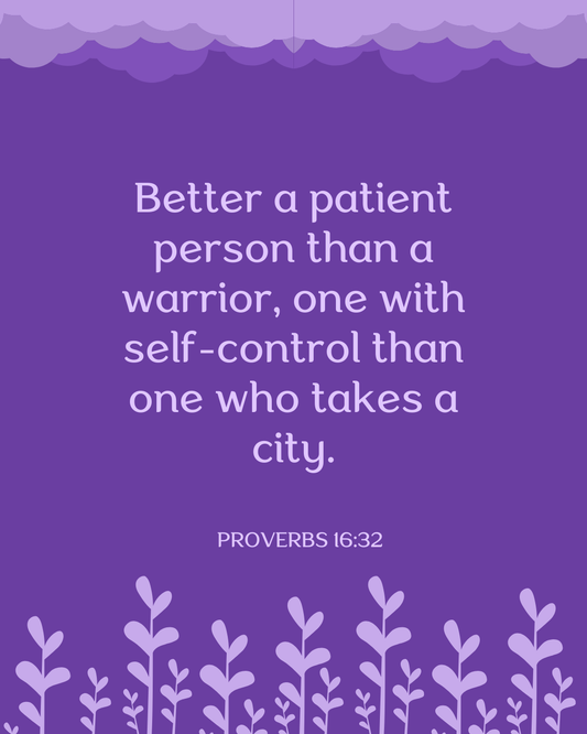 Harnessing the Power of Patience: Proverbs 16:32