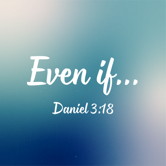 Daniel 3:18 bible verse image. even if. 