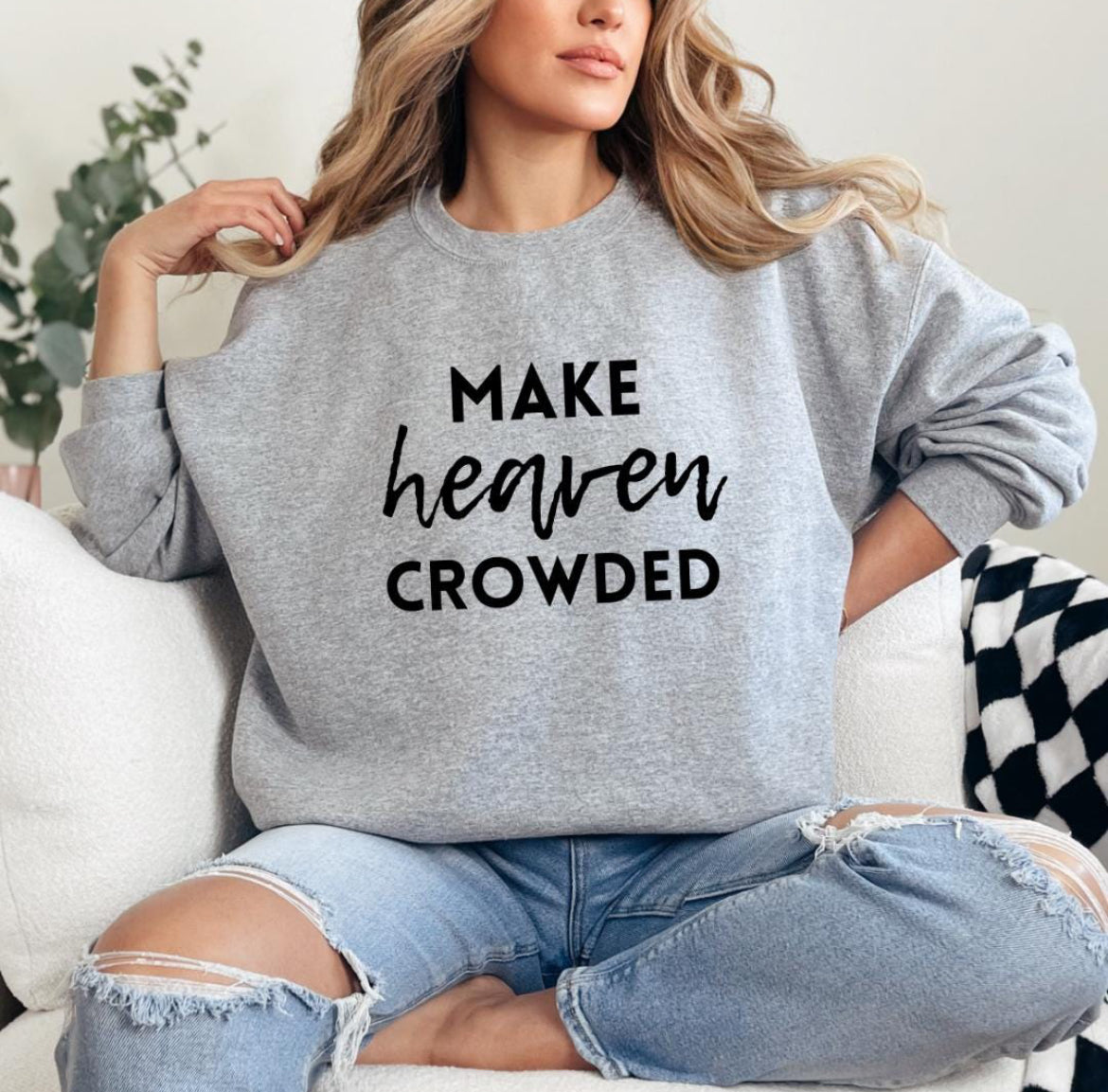 Light grey crewneck sweatshirt that says, "Make heaven crowded."