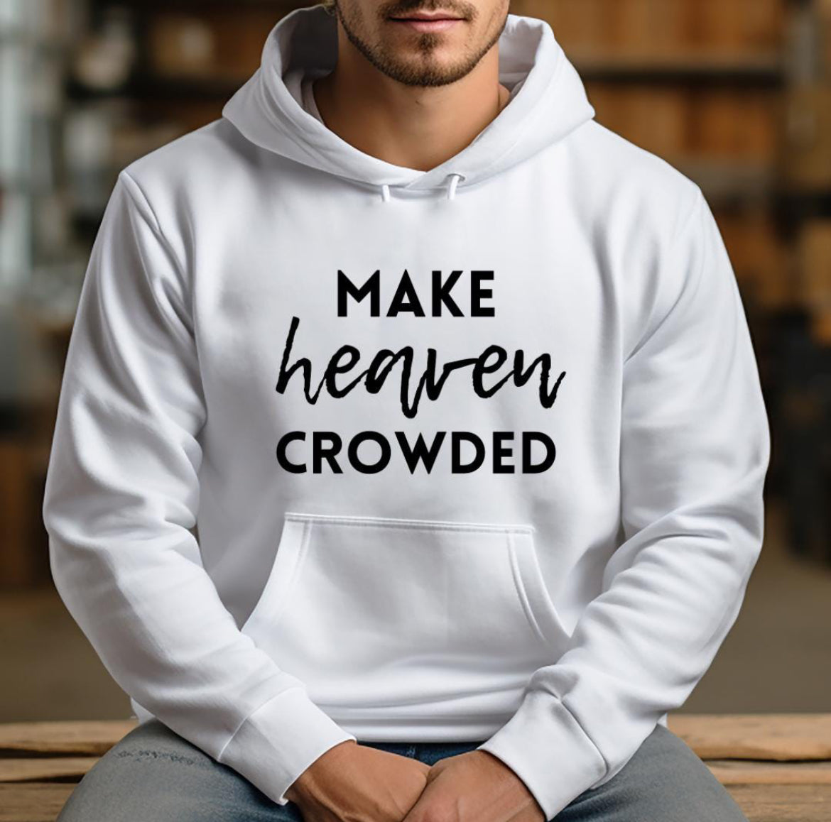 Make Heaven Crowded Christian Hoodie - Faith Inspired Sweatshirt for Men and Women - Motivational Gift - Kingdom Threads by Amy