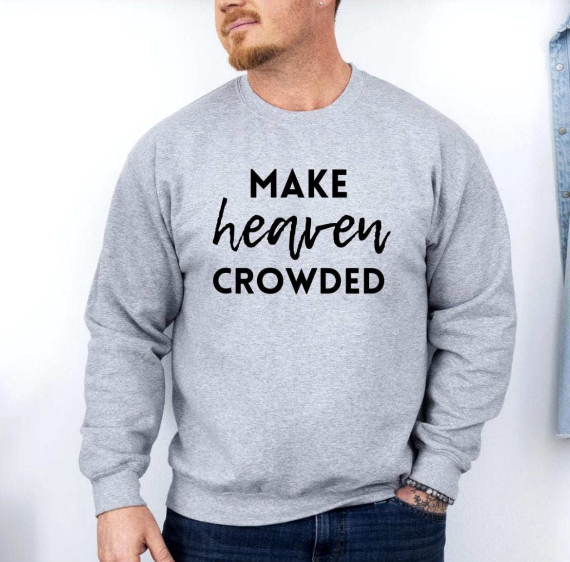 Light grey crewneck sweatshirt that says, "Make heaven crowded."