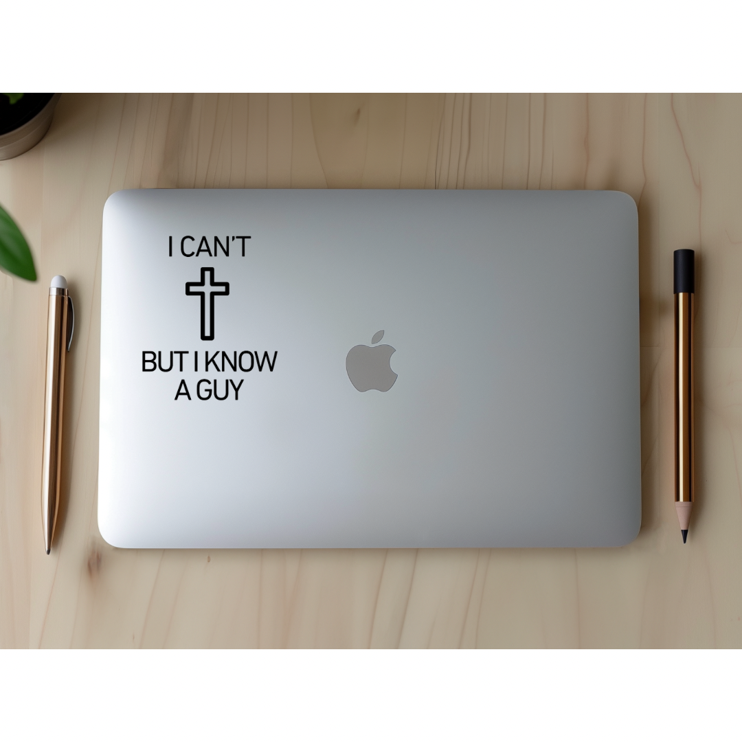 Laptop sticker that says, "I can't but I know a guy" with a cross on it. 