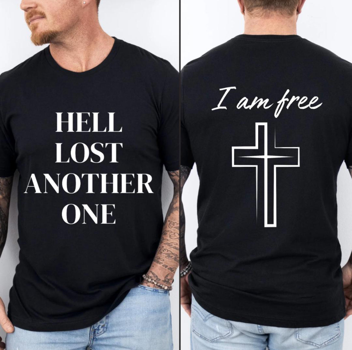 Black crewneck t-shirt that says, “Hell lost another one.” The back says, “I am free” with a cross image. 