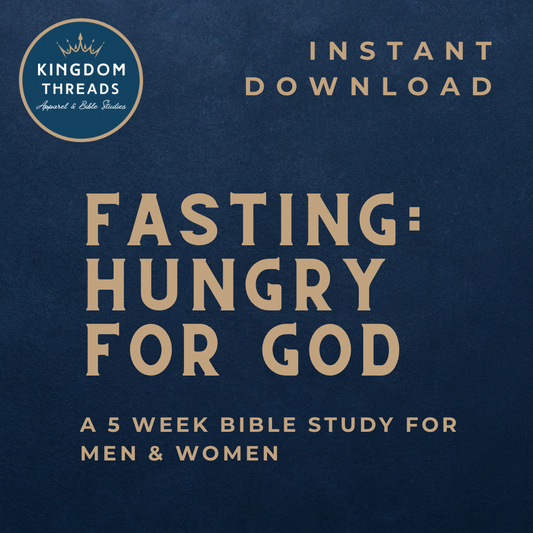 Fasting: Hungry for God - A 5 Week Fasting Bible Study for Men and Women - Printable Digital Guide