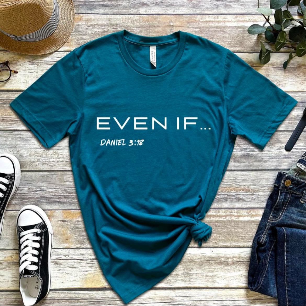 Even If Shirt for Men - Bible Verse Tee - Scripture Print T Shirt - Daniel 3 18 Christian Apparel