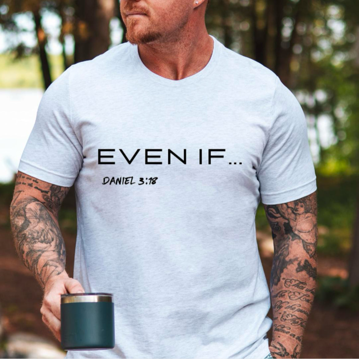 Even If Shirt for Men - Bible Verse Tee - Scripture Print T Shirt - Daniel 3 18 Christian Apparel