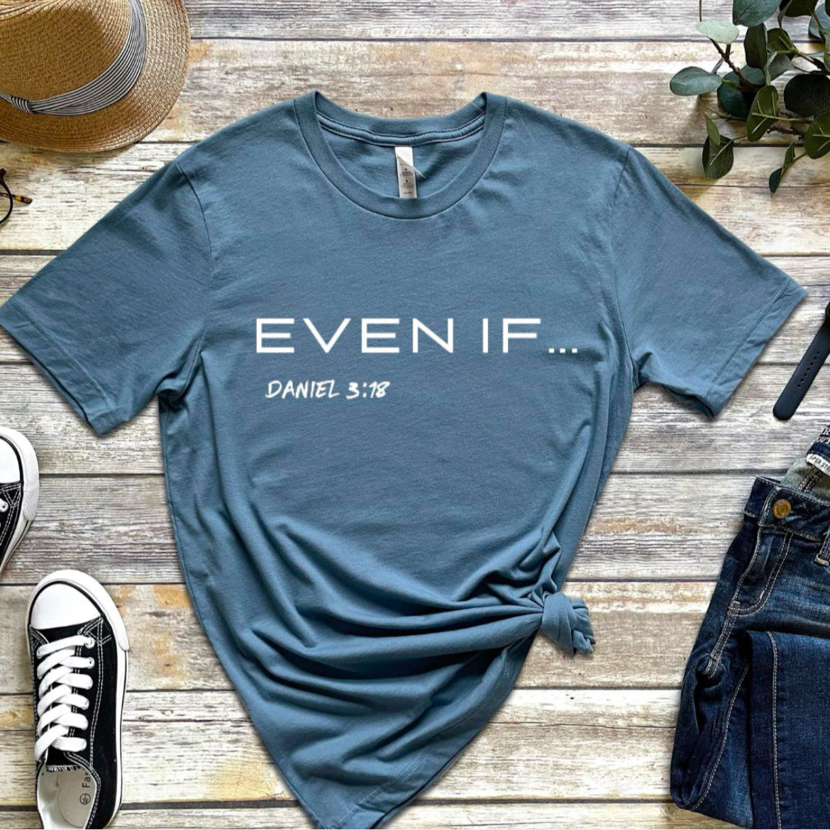 Even If Shirt for Men - Bible Verse Tee - Scripture Print T Shirt - Daniel 3 18 Christian Apparel