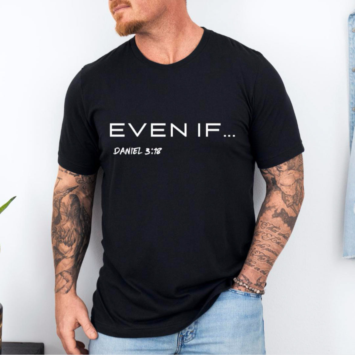 Even If Shirt for Men - Bible Verse Tee - Scripture Print T Shirt - Daniel 3 18 Christian Apparel