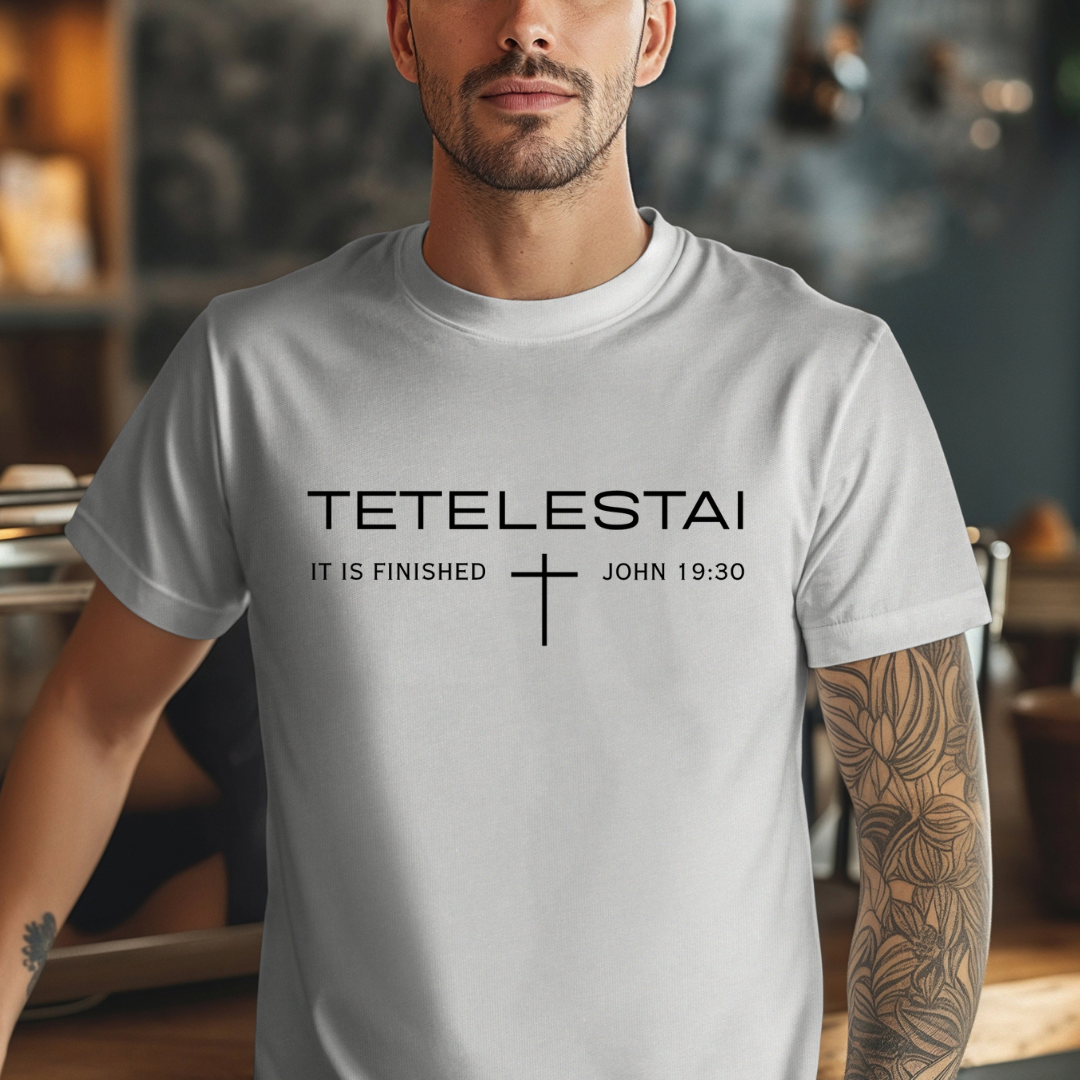 It Is Finished Shirt - Tetelestai Tee for Christian Men - Bible Verse Apparel