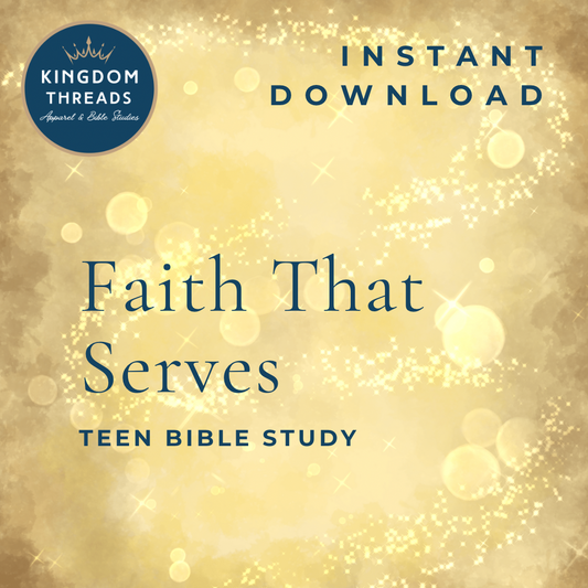 Cover of 'Faith That Serves' teen Bible study with 'Kingdom Threads' logo on a gold background.