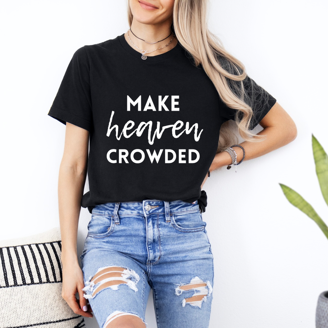 Black crewneck t-shirt that says, “make heaven crowded.”